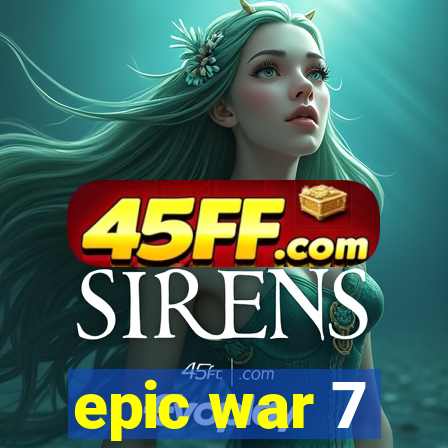 epic war 7